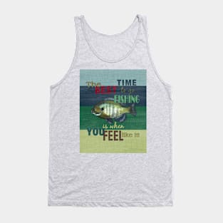 Best Time To Go Fishing Is When Tank Top